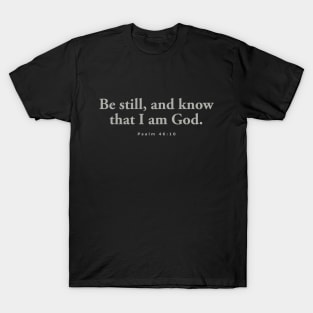 Be still and know T-Shirt